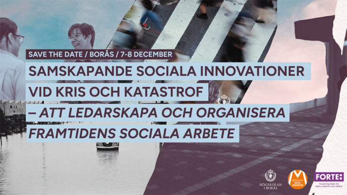 Bannerbild för konferensen Samskapande sociala innovationer vid kris och katastrof – att ledarskapa och organisera framtidens sociala arbete 7-8 december i Borås.